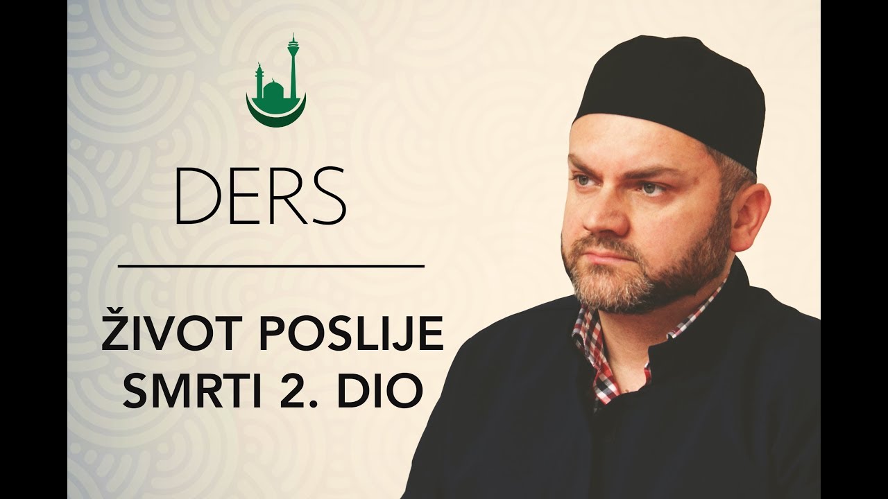 DERS -  Zivot poslije smrti 2. dio – 24.09.17 – Asmer ef. Ujkanovic