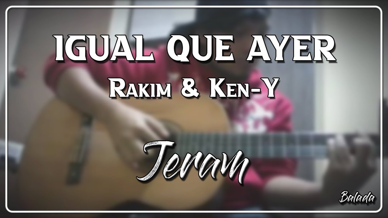 Igual que ayer (Balada) - Rakim & Ken-Y || Jeram Cover (Acústico)