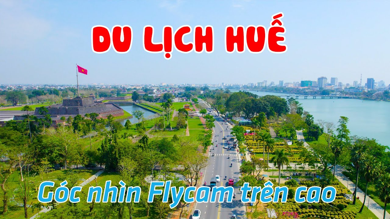 DU LỊCH HUẾ FLYCAM | Toàn cảnh góc nhìn từ trên cao