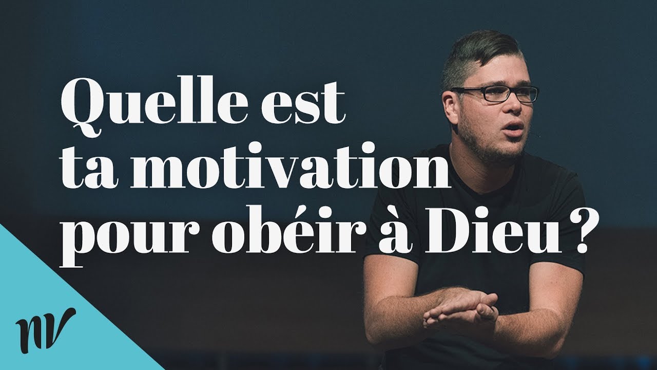Quelle est ta motivation pour obéir à Dieu? | David Pothier