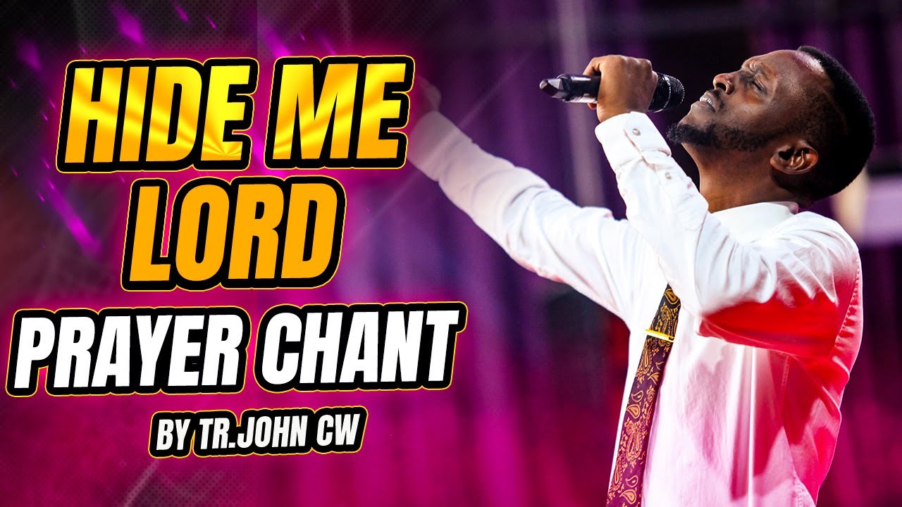 HIDE ME LORD PRAYER CHANT || TR.JOHN CW