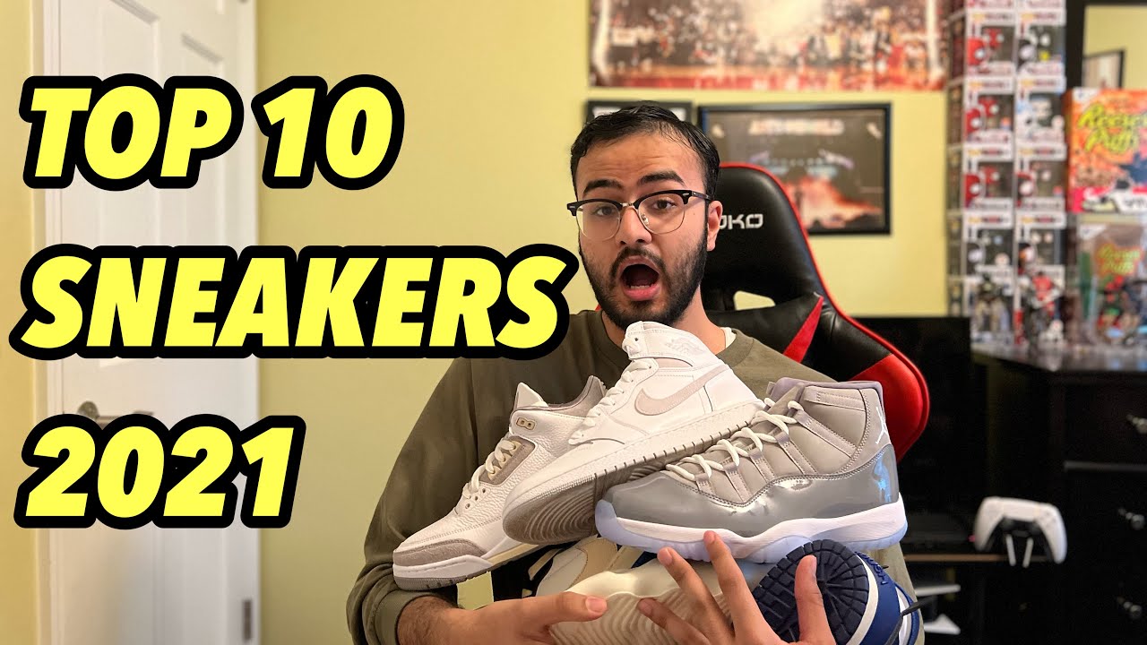 MY TOP 10 SNEAKER PICKUPS OF 2021!!!