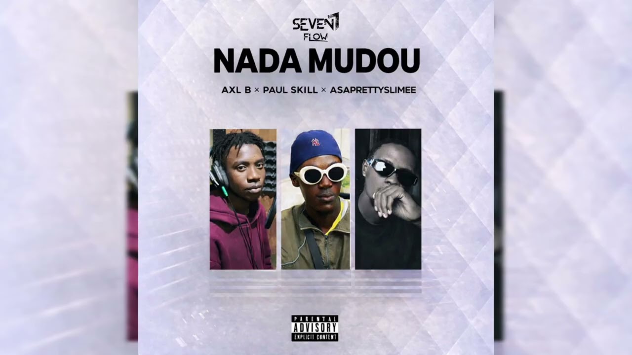 NADA MUDOU (C/Axel’B x Paul Skill x ASAPrettyslimee)