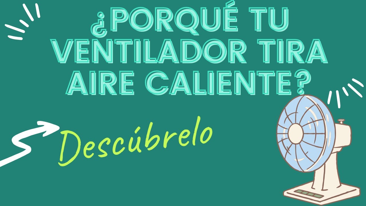 &iquest;Por qu&eacute; tu ventilador tira aire caliente? &iexcl;Desc&uacute;brelo!
