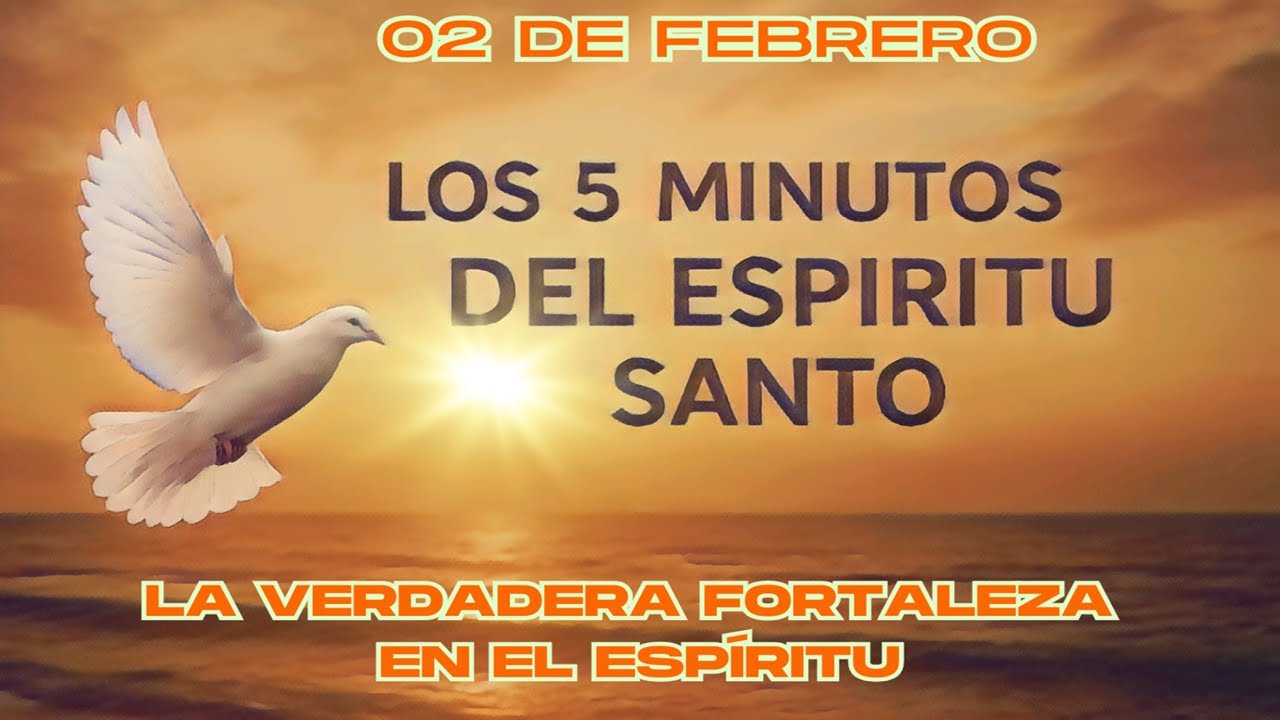 Los cinco minutos del Espíritu Santo  (02 de febrero)   