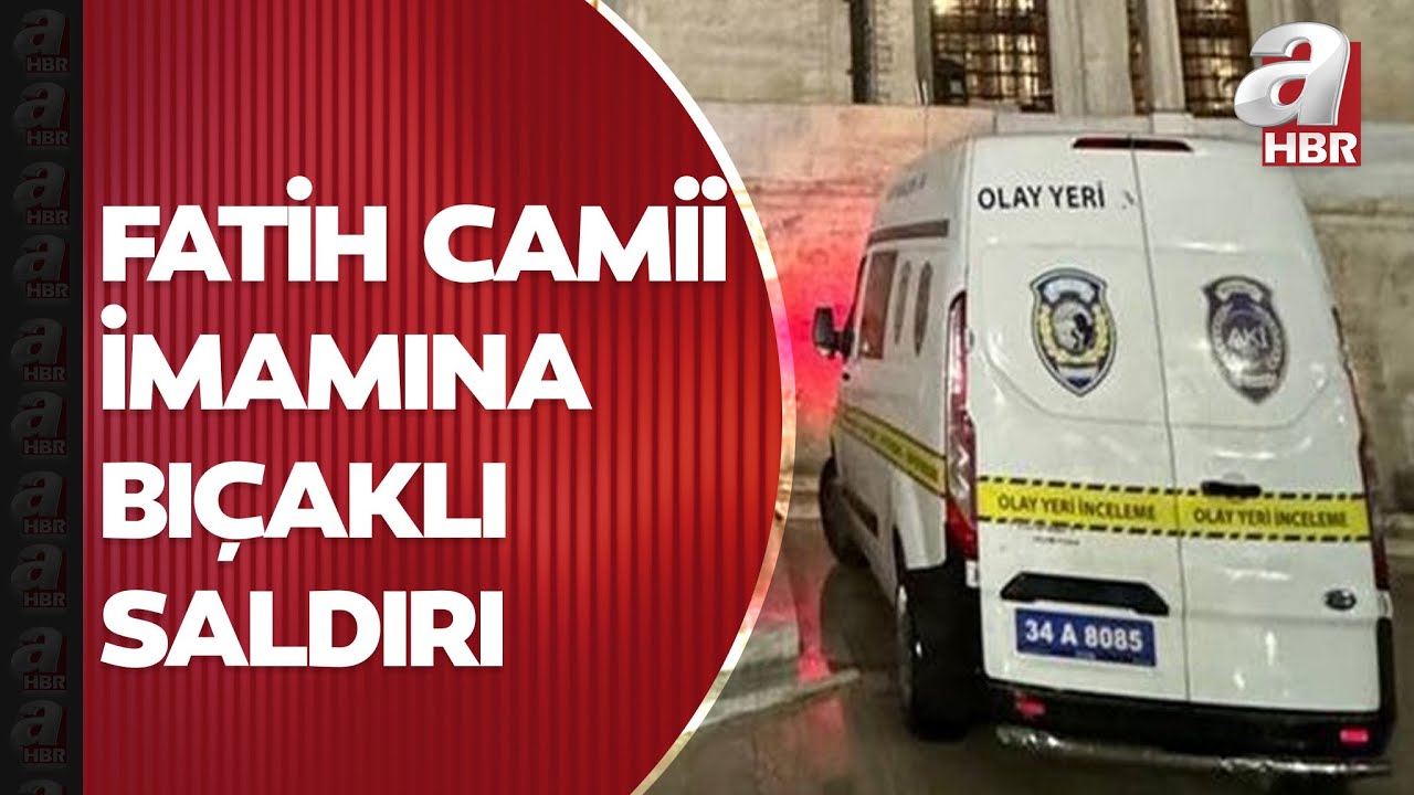Fatih Camisi imamına bıçaklı saldırı! Kurra Hafız Galip Usta omzundan yaralandı | A Haber