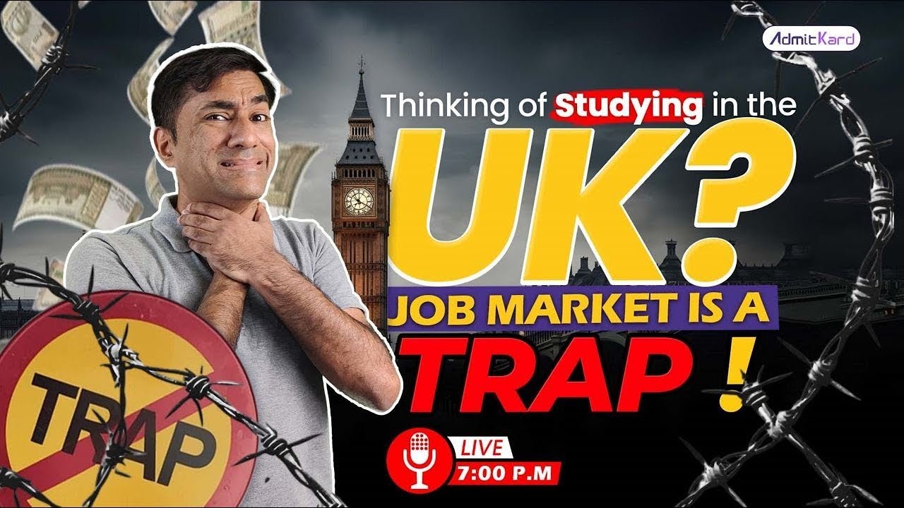 The Truth about Studying in the UK The UK Job Market is a TRAP!