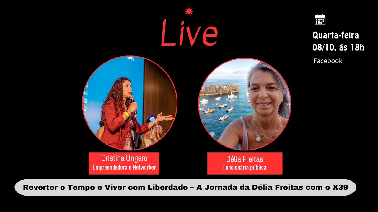 Reverter o Tempo e Viver com Liberdade &ndash; A Jornada da D&eacute;lia Freitas com o X39 08/10/2025