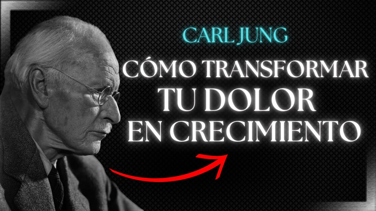 C&oacute;mo Transformar Tu Dolor en Crecimiento Personal - Carl Jung