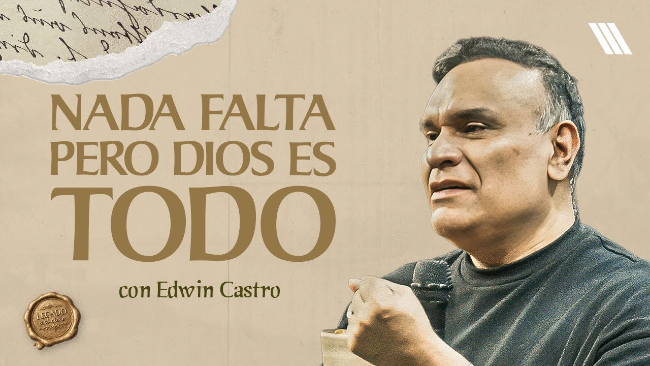 Nada falta pero Dios es todo | Pastor Edwin Castro