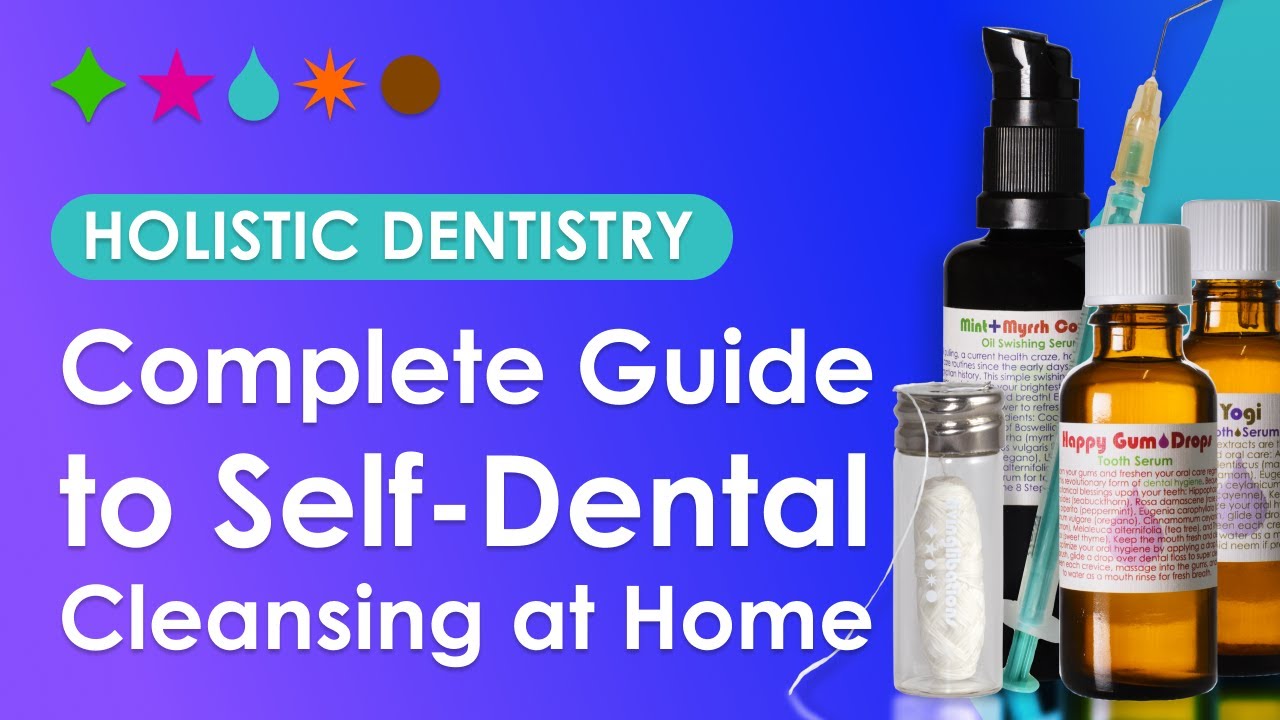 Complete Guide to Self-Dental Cleansing at Home || Holistic Dentistry