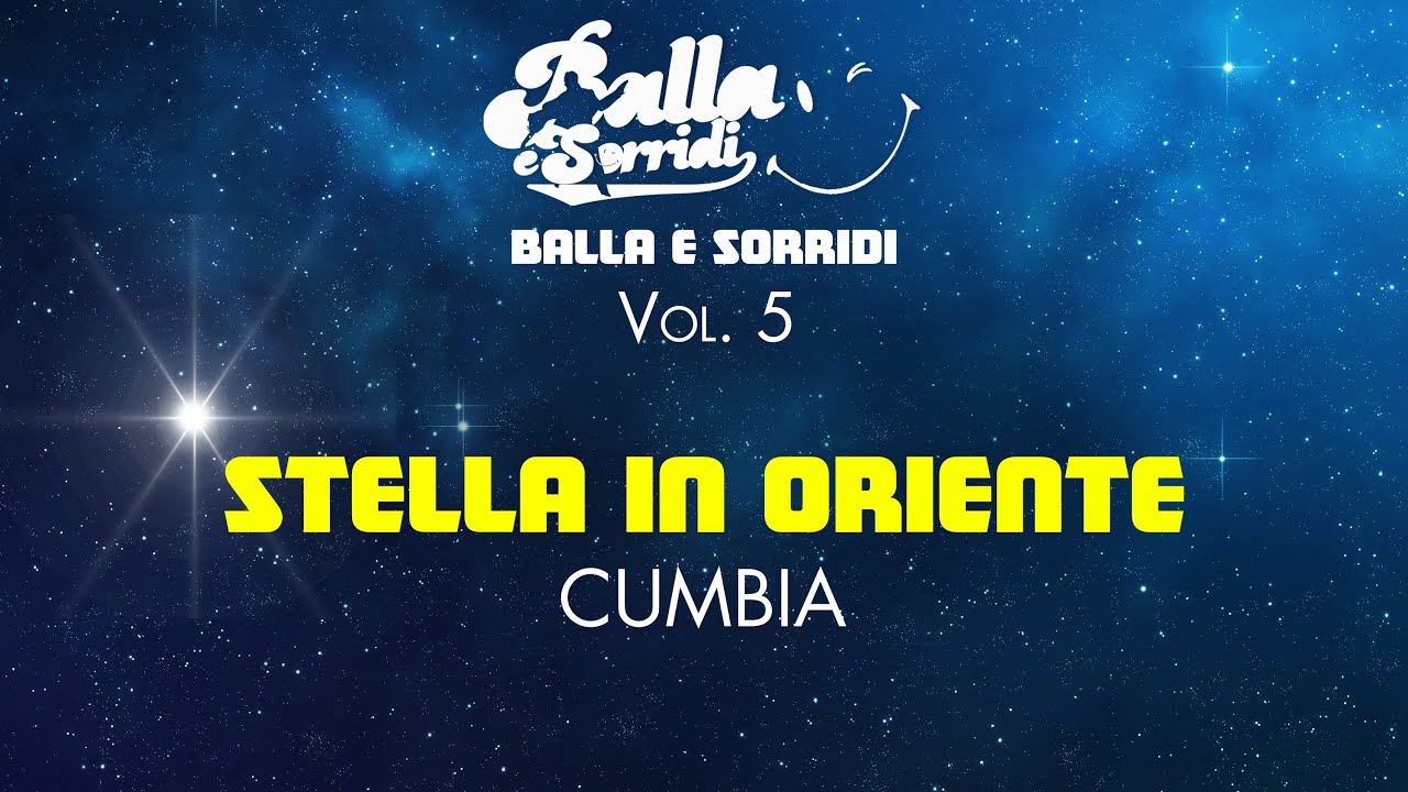 STELLA IN ORIENTE - Cumbia - BALLA E SORRIDI VOL. 5 - BALLO LISCIO E BALLI DI GRUPPO
