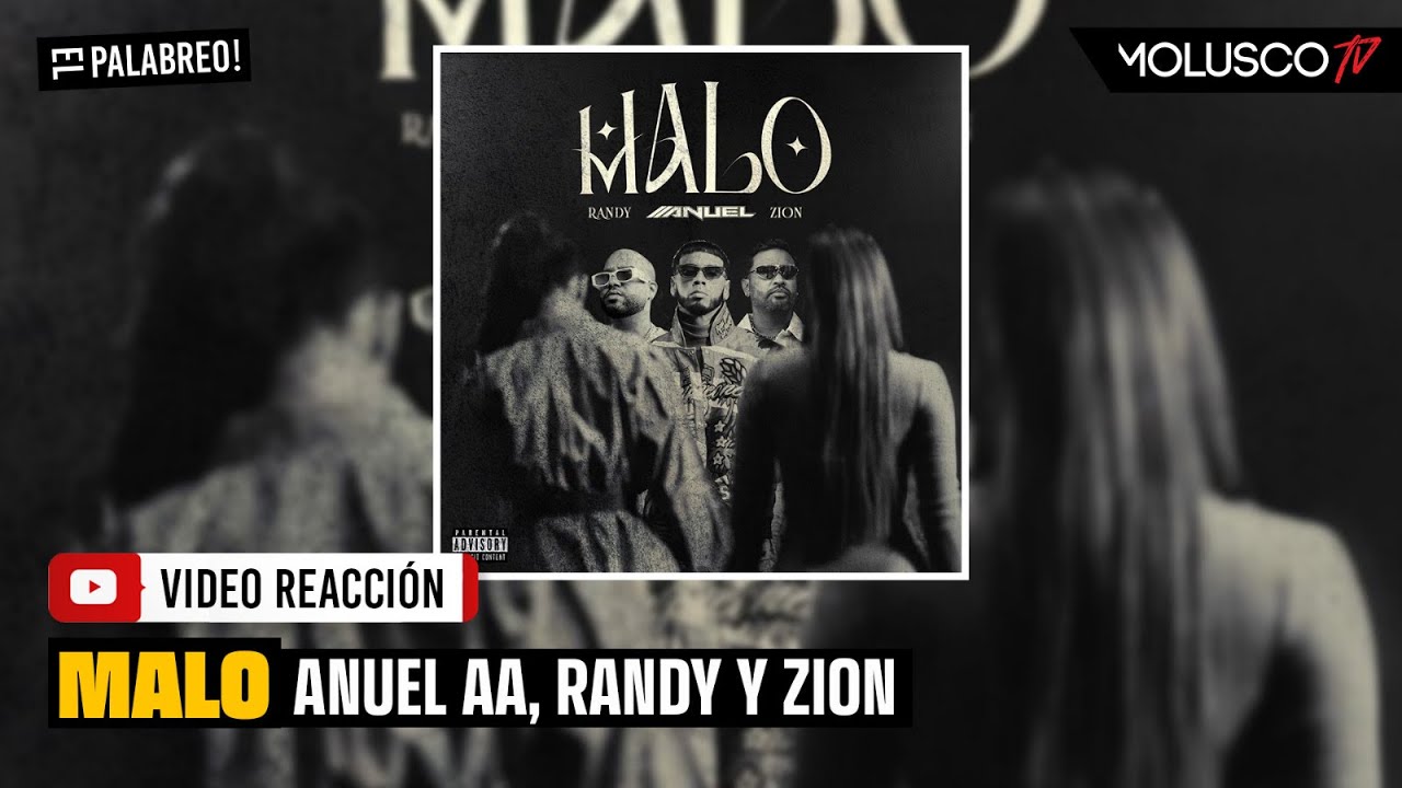 Anuel, Zion y Randy con “Malo” parte de LLNM 2. El Palabreo reacciona