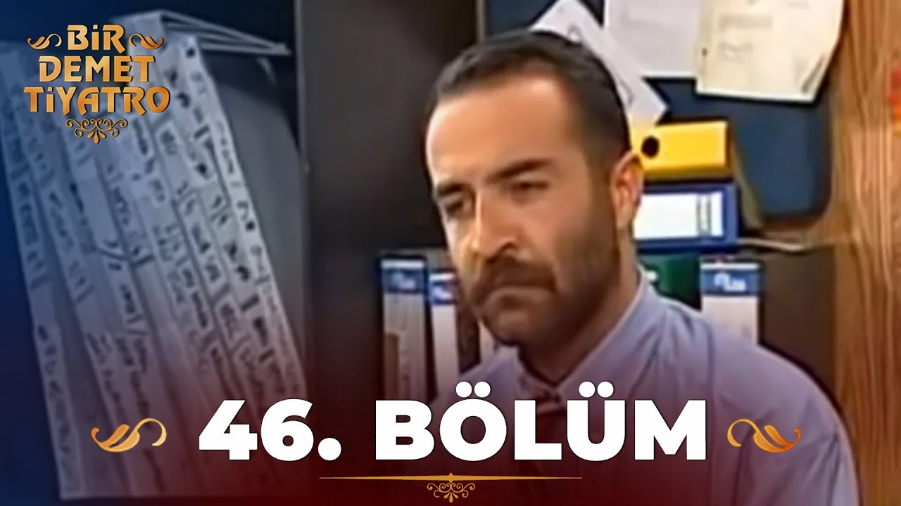 Bir Demet Tiyatro 46.Bölüm