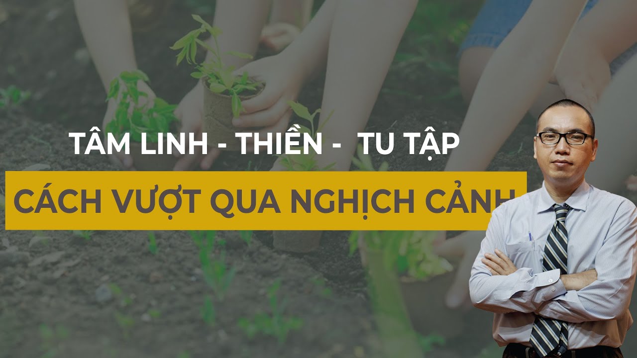 Quy Luật Giúp Bạn Giải Quyết Mọi Nghịch Cảnh | Tâm Linh Thiền Tu Tập - Trần Việt Quân