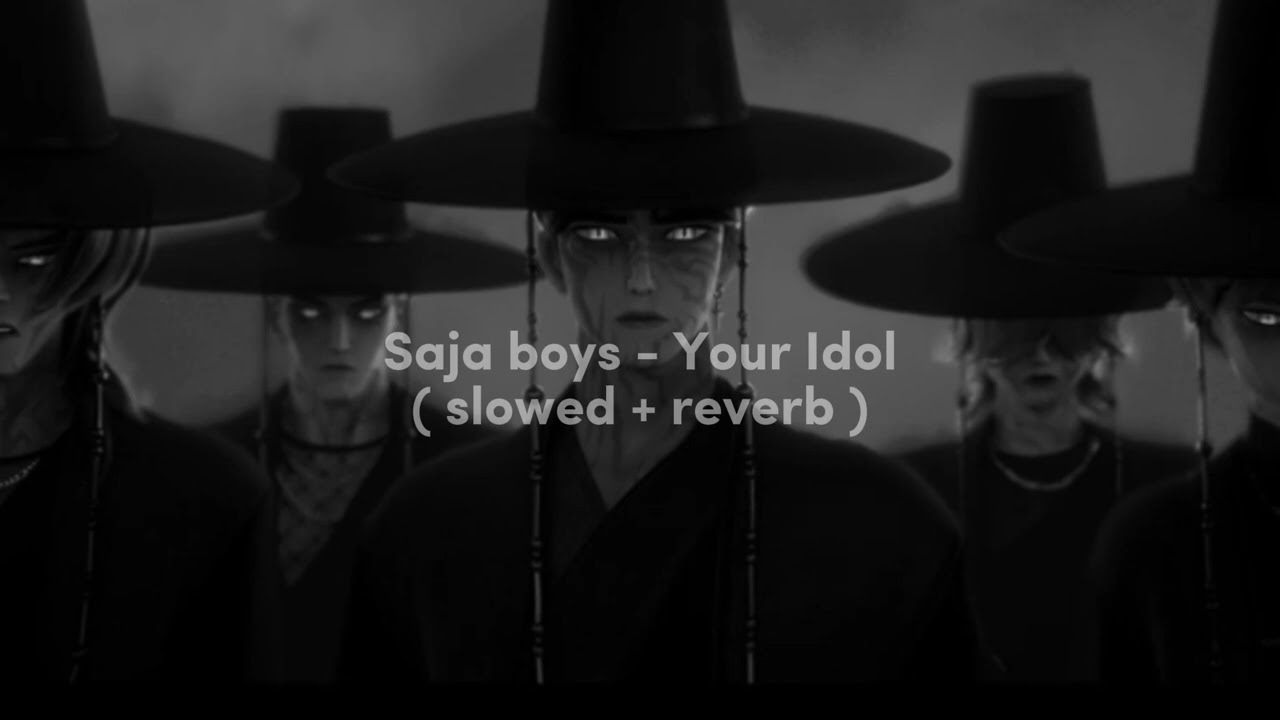 Saja Boys - Your Idol ( Slowed + Reverb )
