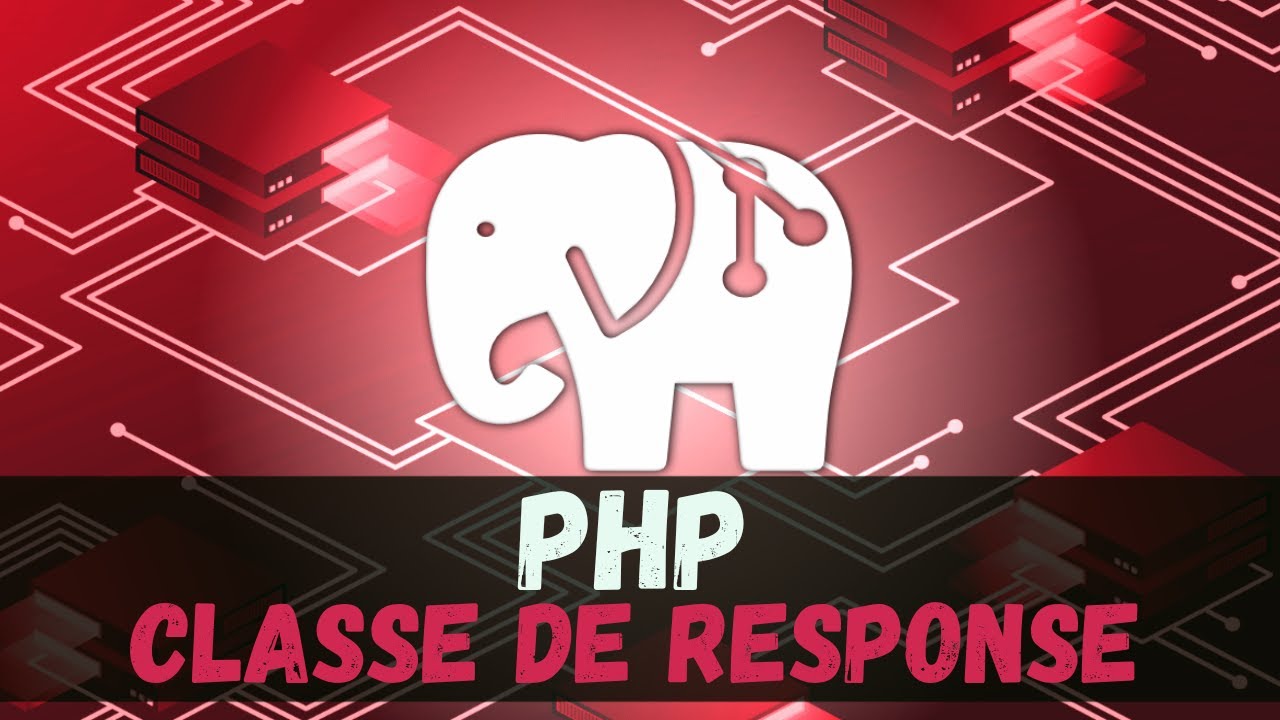 Classe Response: Criando Respostas HTTP