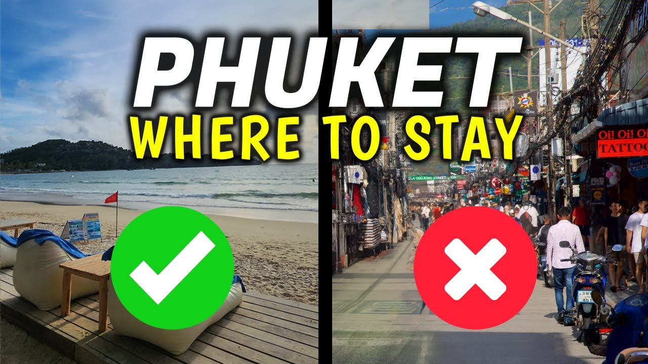 Top 4 Best & Worst Places to Stay in Phuket, Thailand │ Where to Stay in Phuket