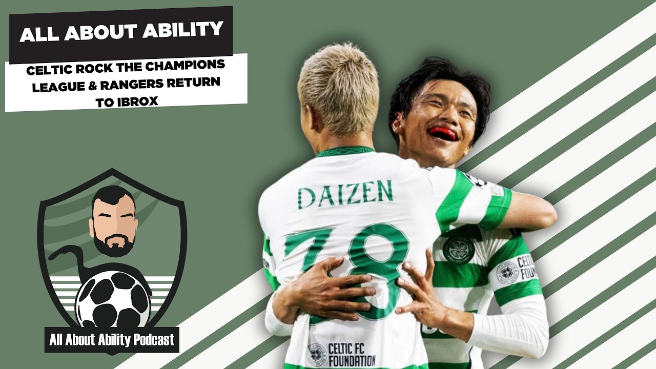 CELTIC IN CHAMPIONS LEAGUE, HEARTS SACK NAISMITH | All About Ability Football Show #20