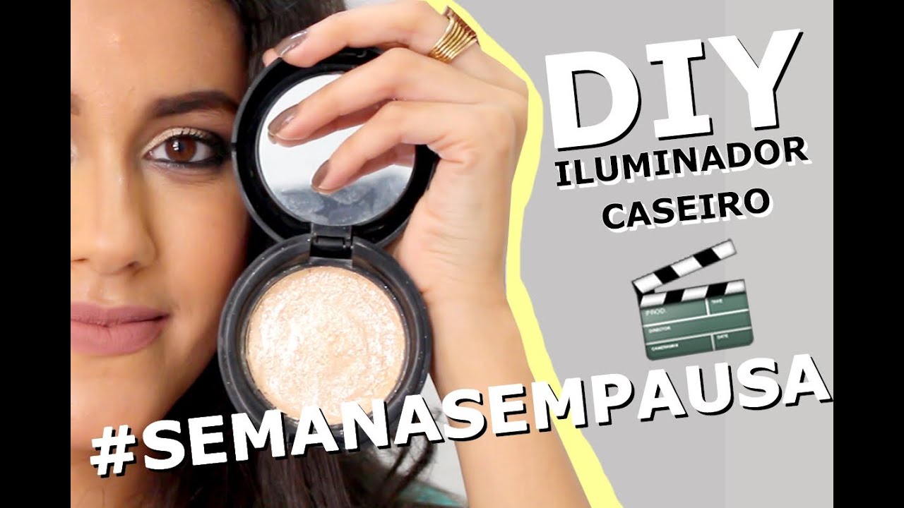 DIY: ILUMINADOR CASEIRO F&Aacute;CIL DE FAZER #SEMANASEMPAUSA