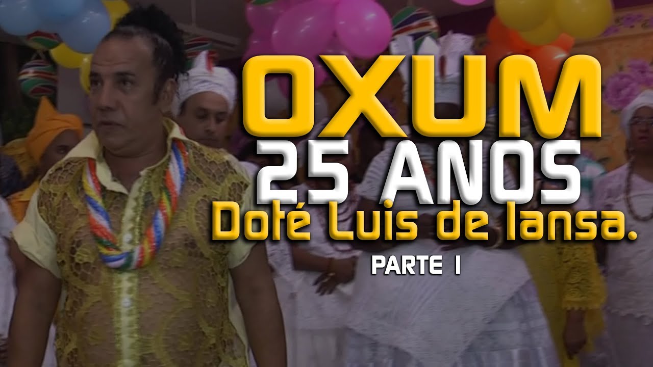 Doté Luis de Iansã  25 anos de Oxum - Parte 1