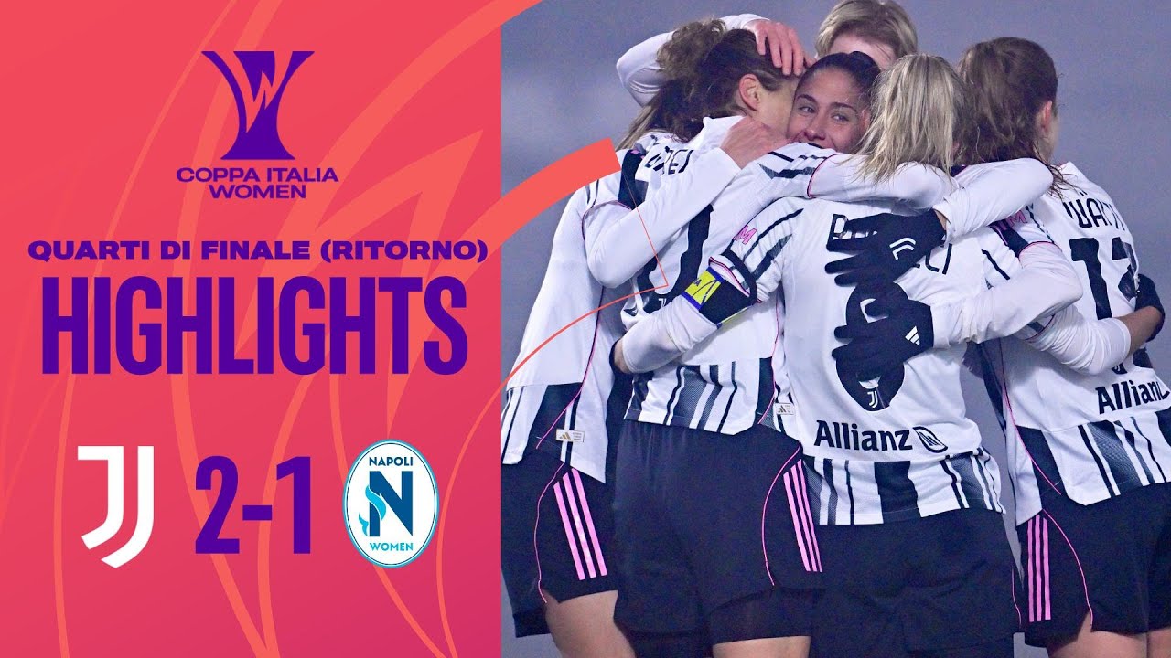 Juventus-Napoli W. 2-1 | Girelli-Thomas: bianconere in semifinale | #CoppaItaliaWomen