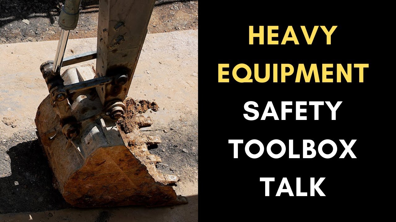 Heavy Equipment Safety Toolbox Talk (Hazards)