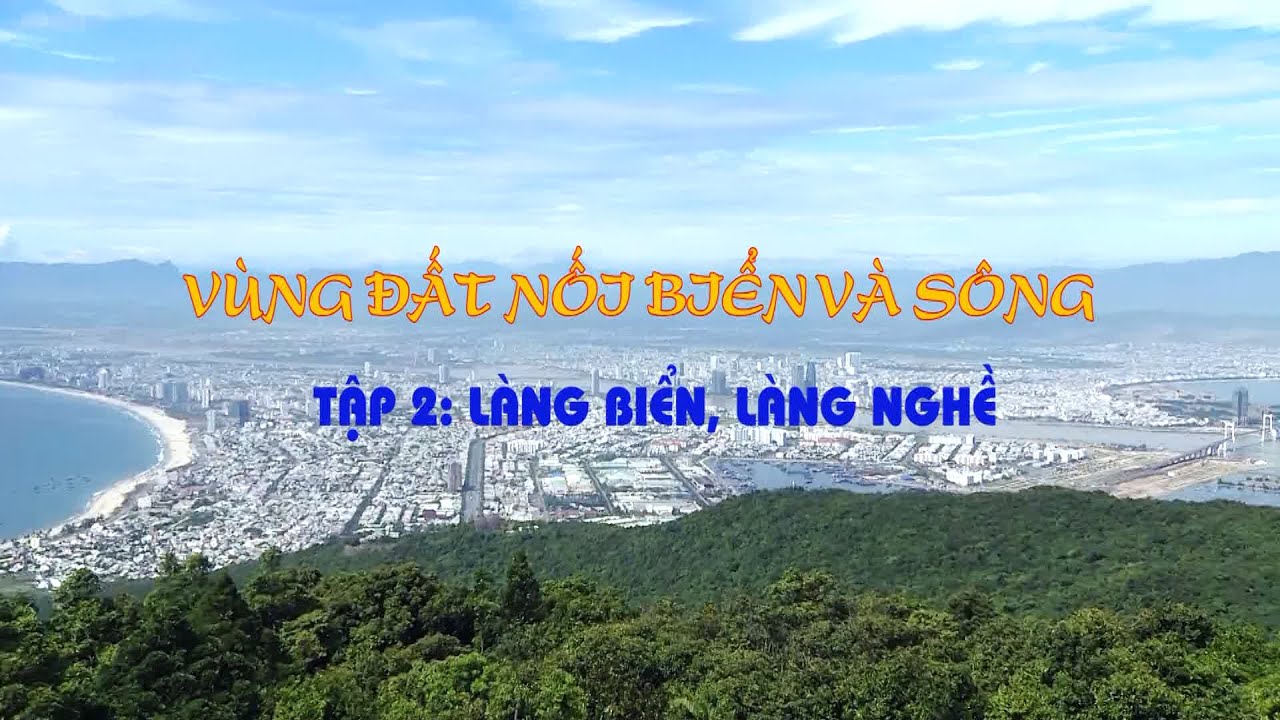 VÙNG ĐẤT NỐI BIỂN VÀ SÔNG I TẬP 2: LÀNG BIỂN, LÀNG NGHỀ