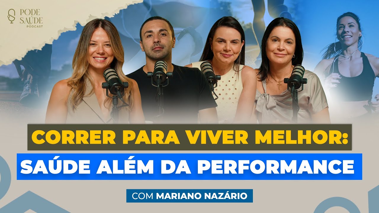 CORRER PARA VIVER MELHOR: SAÚDE ALÉM DA PERFORMANCE (COM MARIANO NAZARIO) l PODE SAÚDE 31