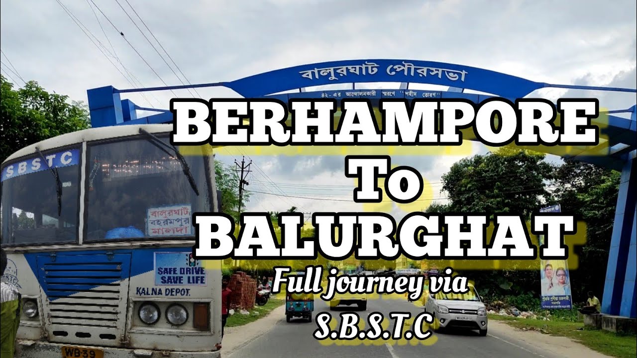 BERHAMPORE TO BALURGHAT FULL JOURNEY/বহরমপুর থেকে বালুরঘাট/South Bengal State Transport Corporation