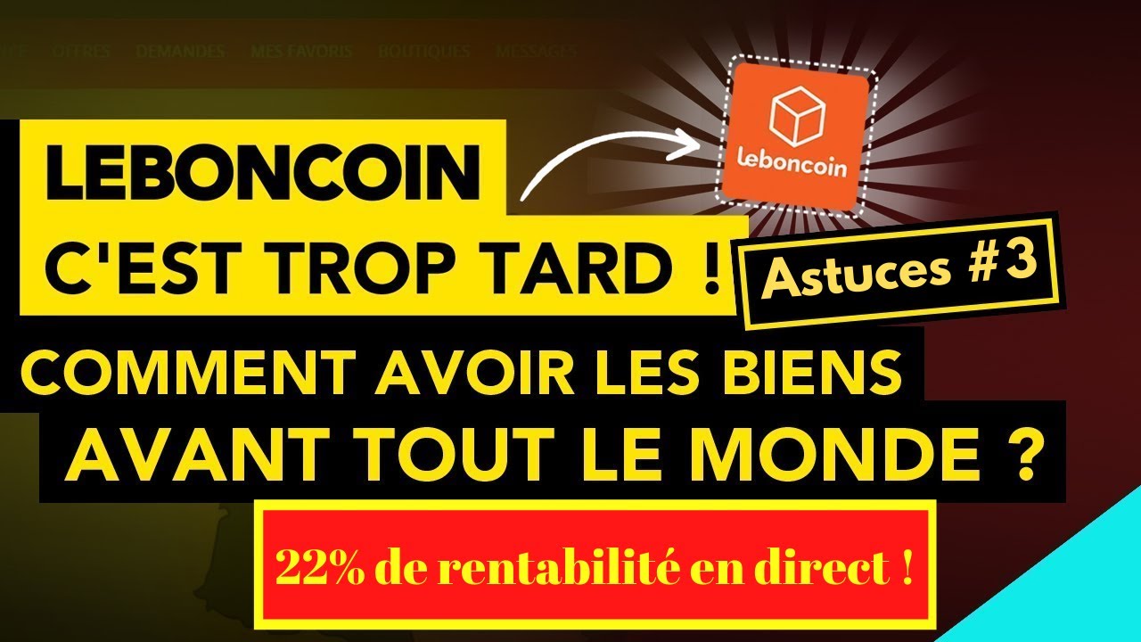 LEBONCOIN c'est trop tard ! Astuces #3 :Comment avoir les biens avant tout le monde ?
