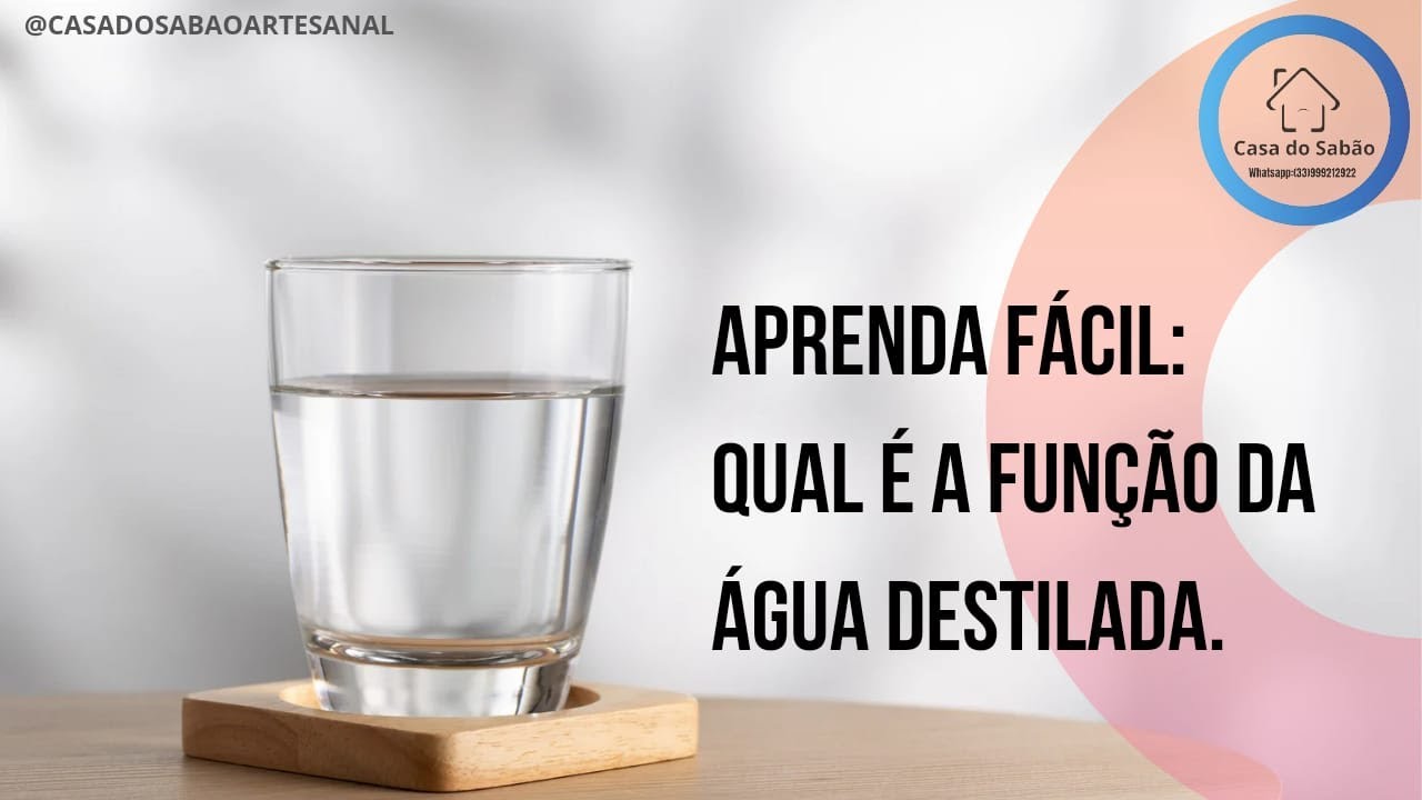 ÁGUA DESTILADA O QUE É PARA QUE SERVE  | Casa do Sabão