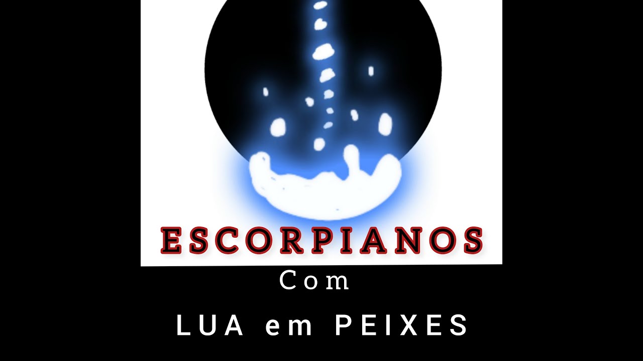 ESCORPIANOS  com LUA EM PEIXES #Astrologia