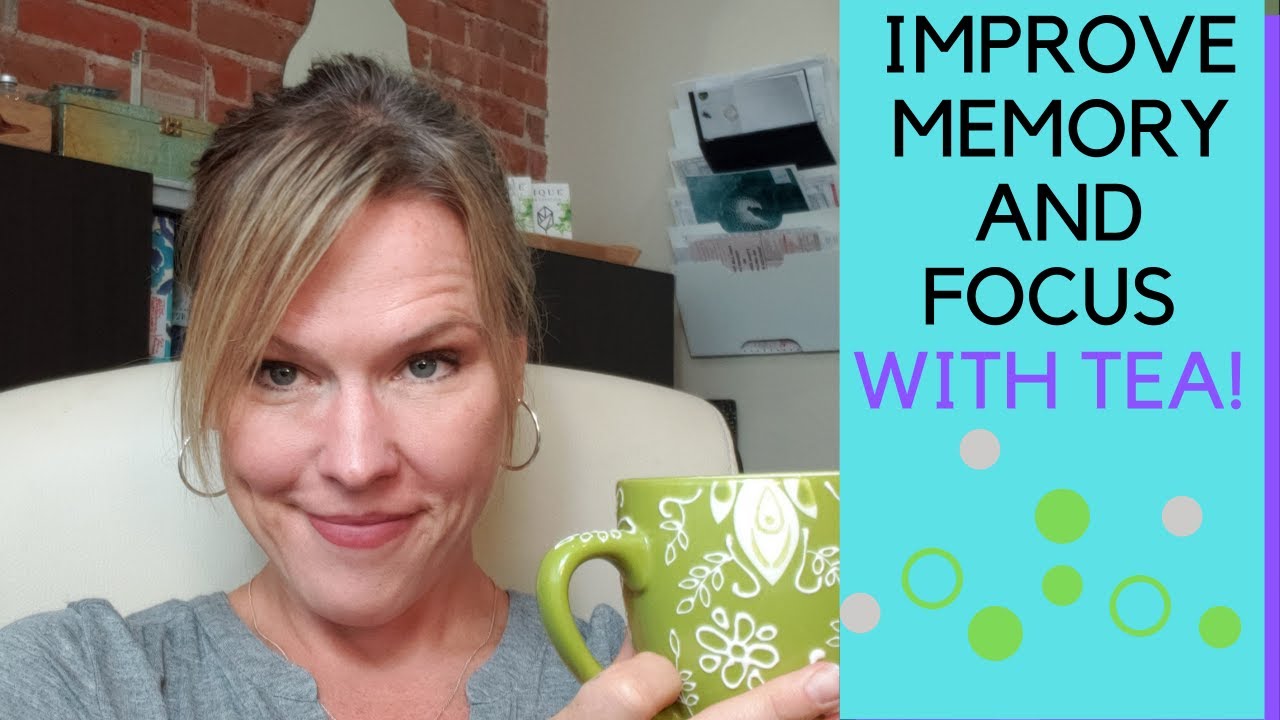 TEA FOR MEMORY AND FOCUS- Boost your brain power with green tea!