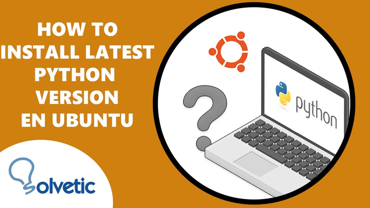 How to Install Latest Python Versi&oacute;n in Ubuntu ✔️