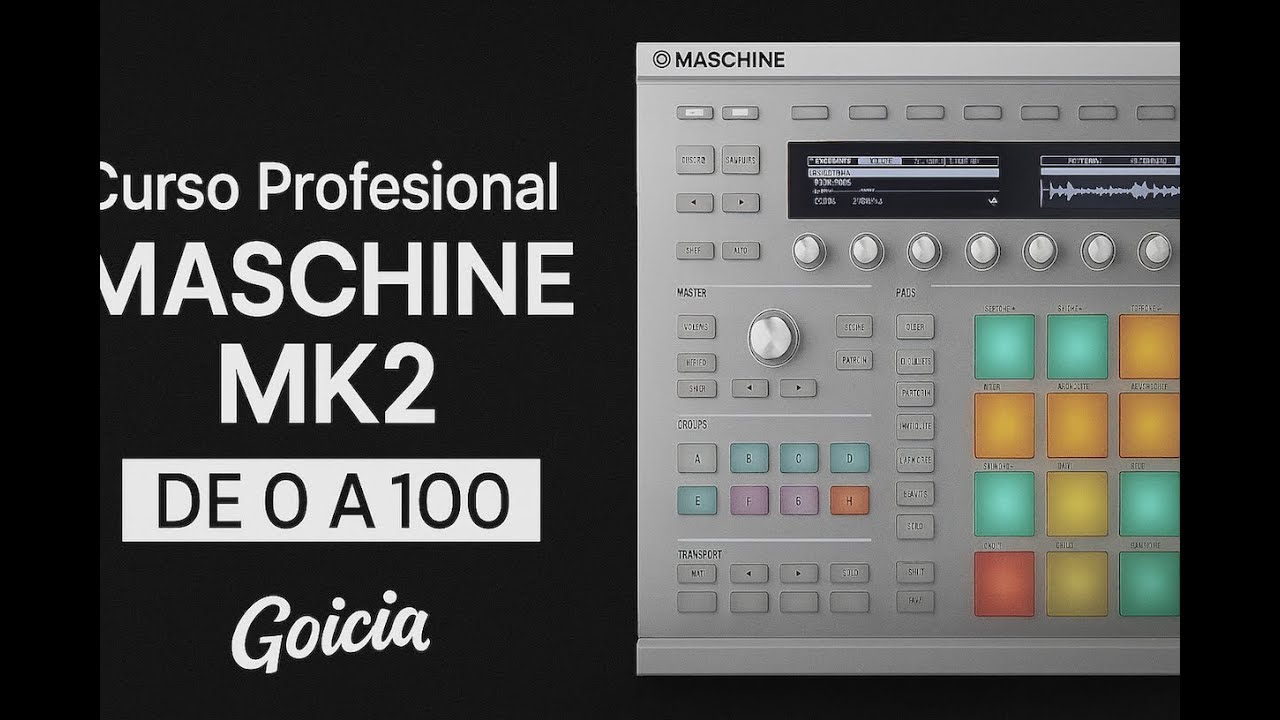 Curso Profesional MASCHINE MK – Video 1 | ¡Domina tu Groovebox desde cero! Por GOICIA