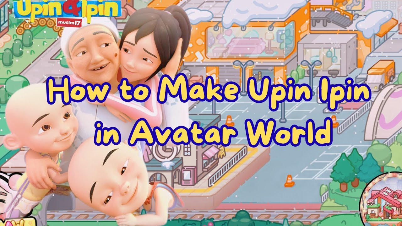Creating Upin Ipin Family in Avatar World Tutorial