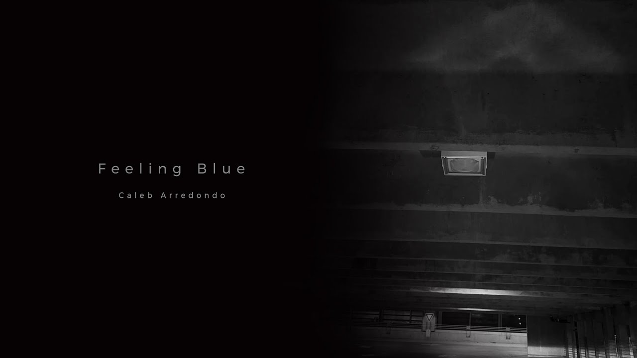 Caleb Arredondo - Feeling Blue