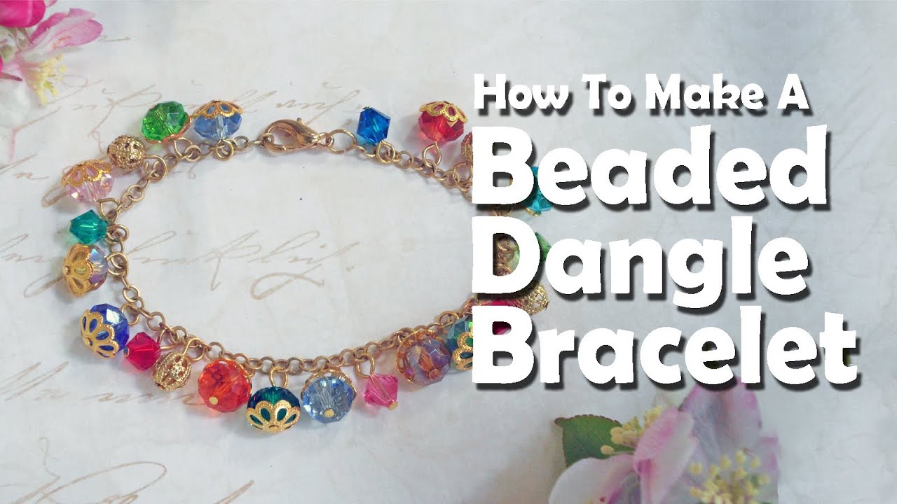 How To Make Jewelry: How To Make A Beaded Dangle Bracelet