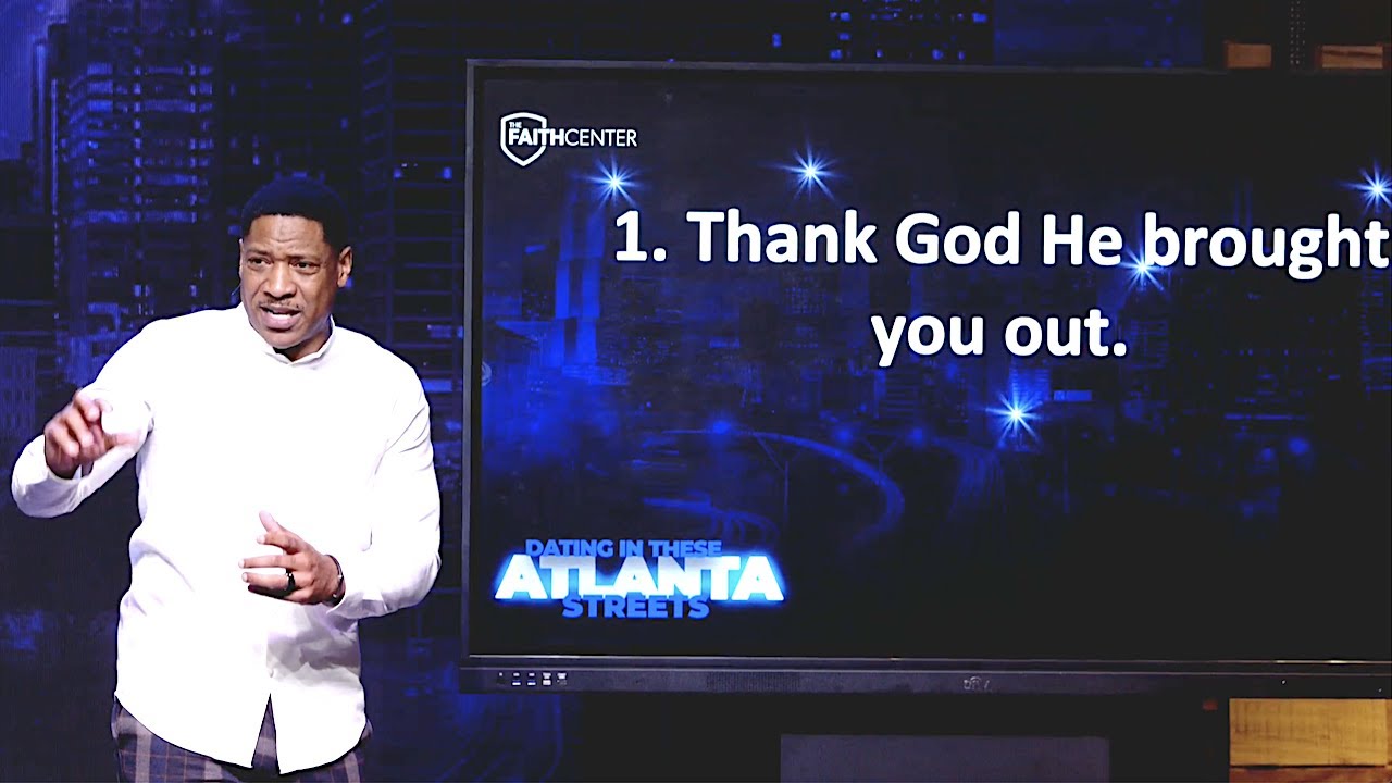 Dating In These Atlanta Streets Pt.1 | Pastor Vincent Campbell | The Faith Center
