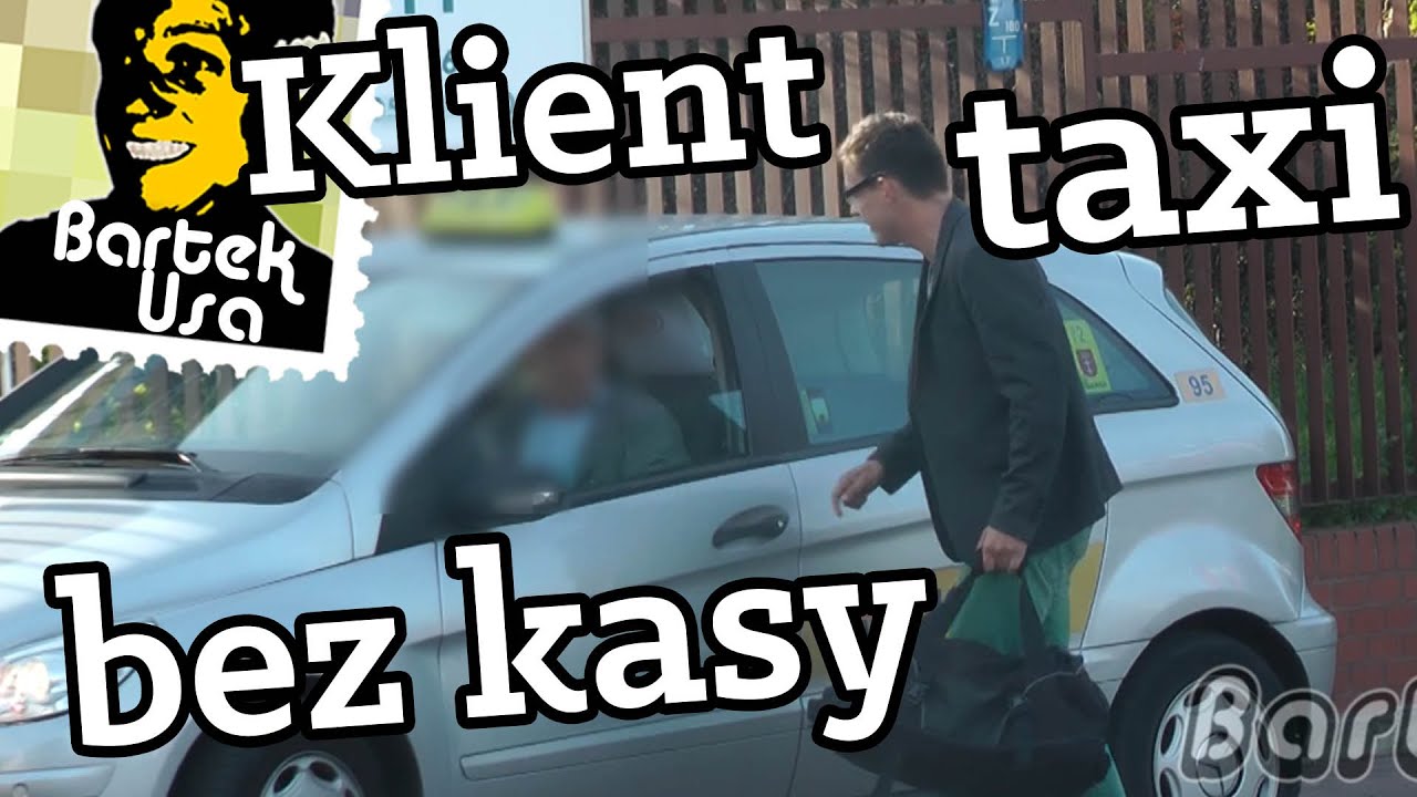 Klient taxi bez kasy / Bartek Usa