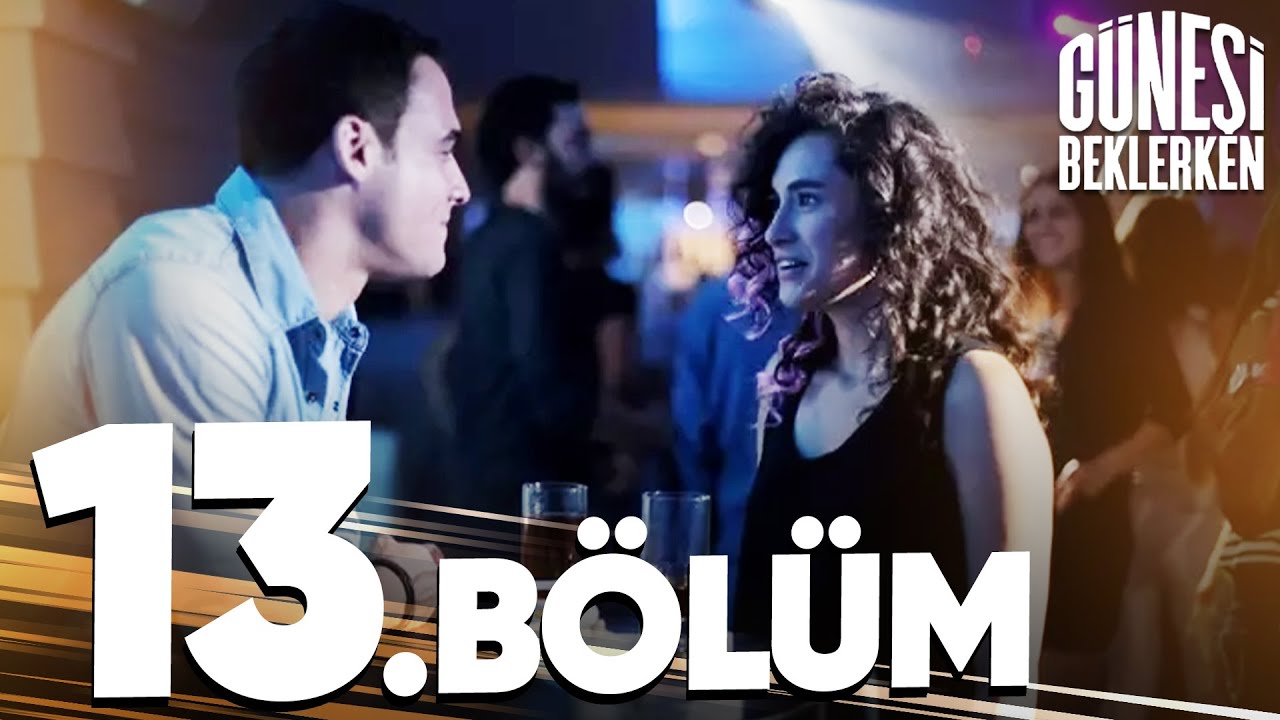 Güneşi Beklerken 13. Bölüm