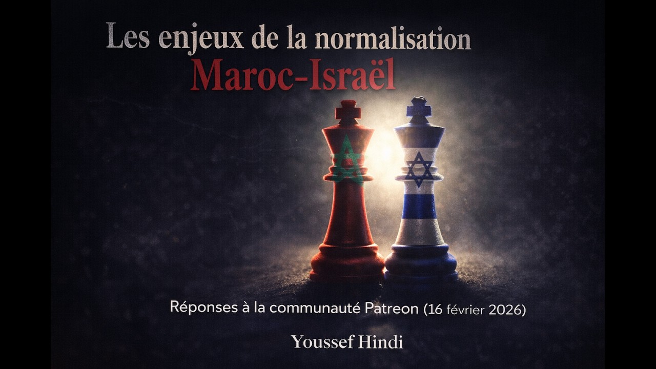 Les enjeux de la normalisation Maroc-Israël - Réponses à la communauté Patreon (16 février 2026)