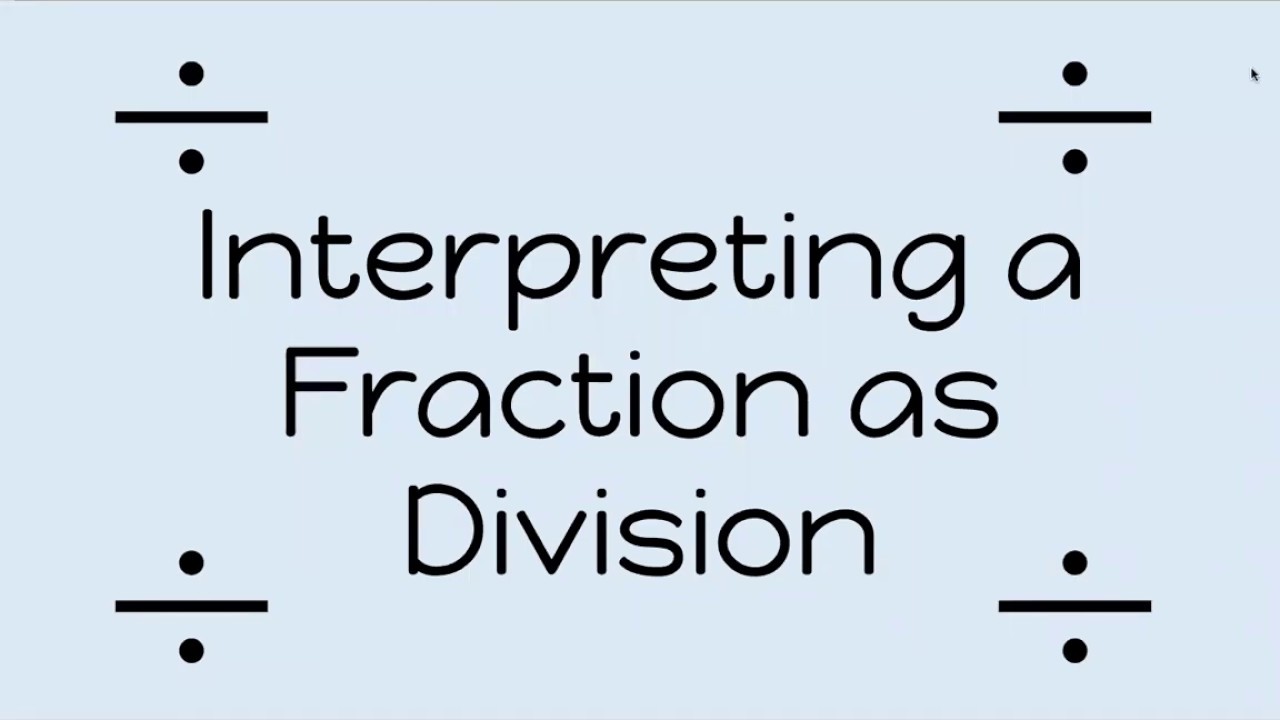 Interpreting Fractions as Division