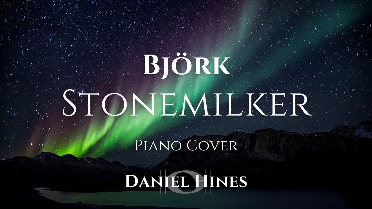 Stonemilker - Björk (Piano Cover) [AUDIO ONLY]
