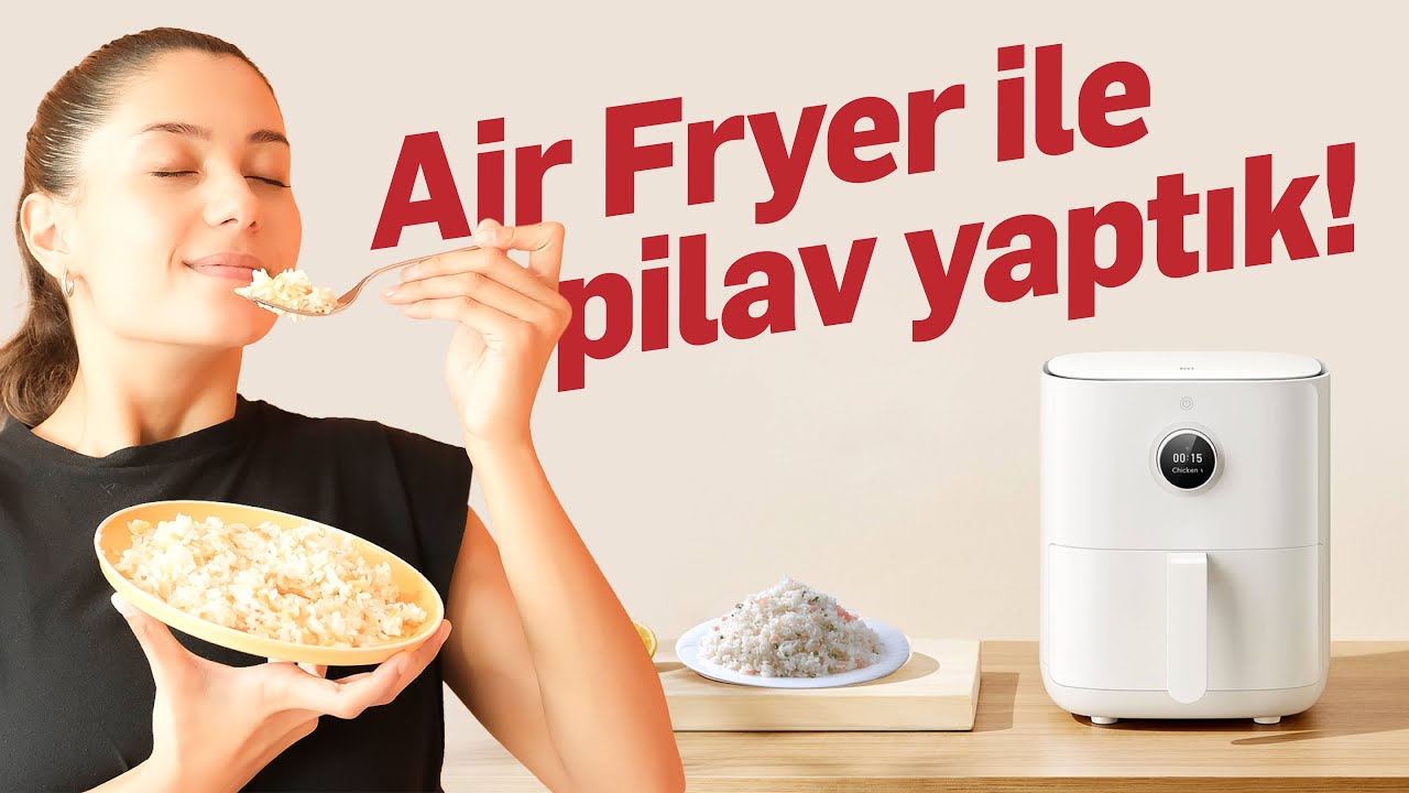 Xiaomi Air Fryer ile pilav yaptık🍚