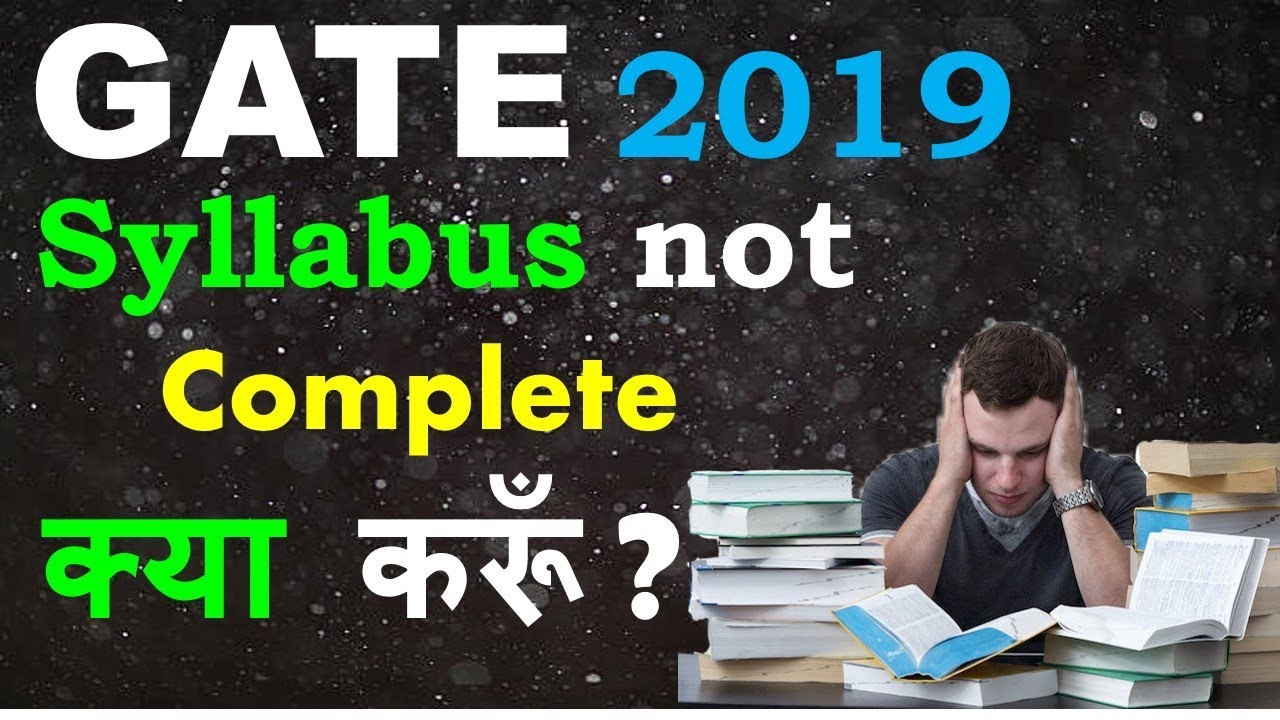 GATE 2020 : What to do if your Syllabus is Incomplete, Pressure Management