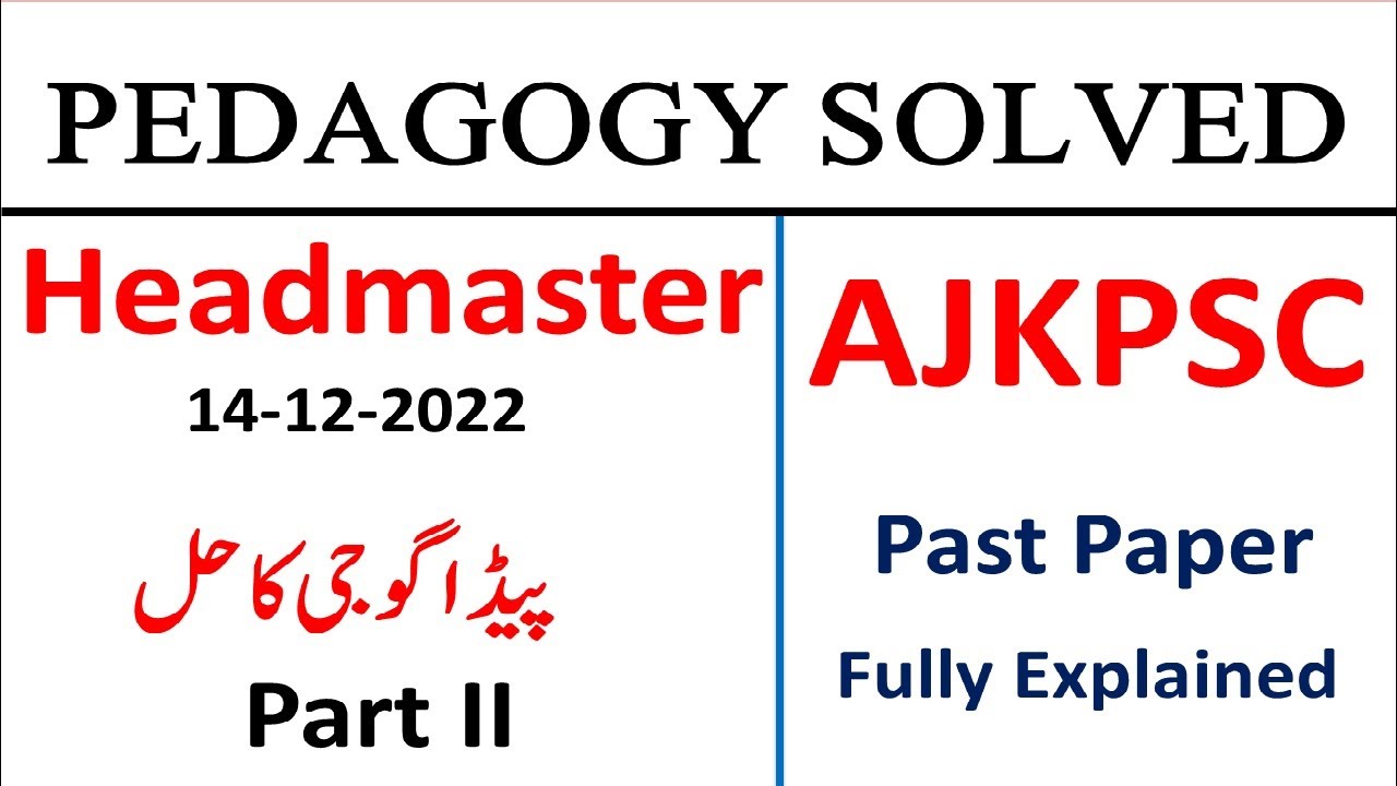 Pedagogy MCQs|| AJK PSC Headmaster Past Paper 2022 Pedagogy MCQs Solved|| Pedagogy MCQs for NTS PSC