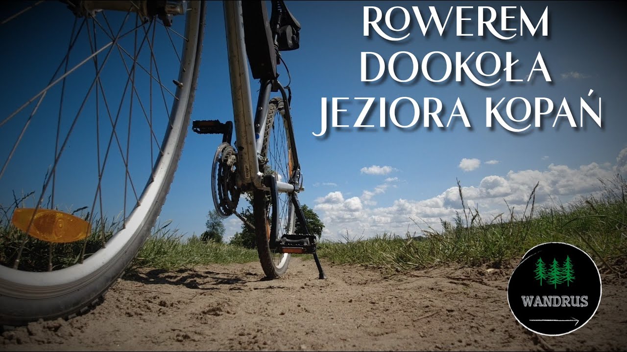 ROWEREM DOOKOŁA JEZIORA KOPAŃ @Wandrus.