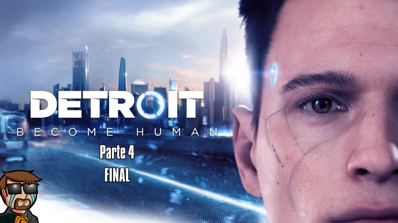 Detroit Become Human (Parte 4 FINAL) | Se Cruzan los Caminos y Mi Final Agridulce